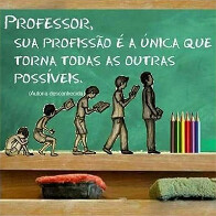 Professor, sua profissão é a única que torna todas as outras possíveis - Por Ruzel Costa