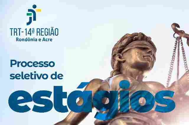 TRT14 abre processo seletivo para estagiários de nível superior