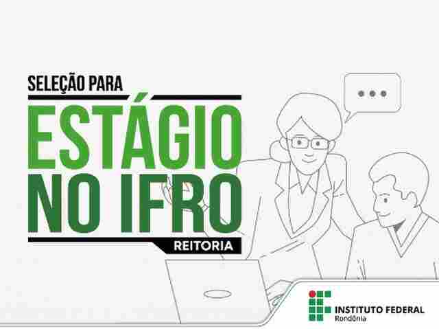 Ifro abre prazo para seleção de 11 estagiários que irão atuar na reitoria em Porto Velho