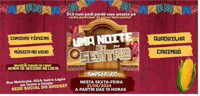 Sindsef convida para Arraial Uma Noite no Sertão nesta sexta-feira em Porto Velho