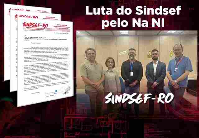 NA NI – Sindsef encaminha nota técnica contestando o parecer desfavorável da Conjur