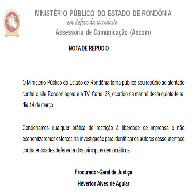 MP DE RONDÔNIA DIZ EM NOTA QUE NÃO MEDIRÁ ESFORÇOS PARA IDENTIFICAR AUTORES DE ATENTADO CONTRA O RONDONIAGORA