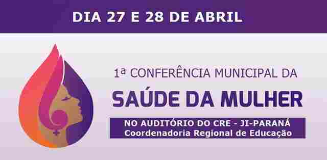 Ji-Paraná realiza 1ª Conferência Municipal de Saúde da Mulher