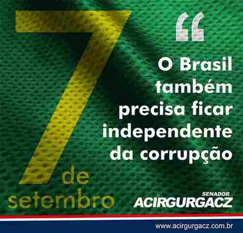 Mensagem do senador Acir Gurgacz pelo Dia da Independência