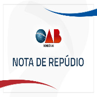 Nota de Rep&uacute;dio da OAB ao Governo do Estado de Rond&ocirc;nia