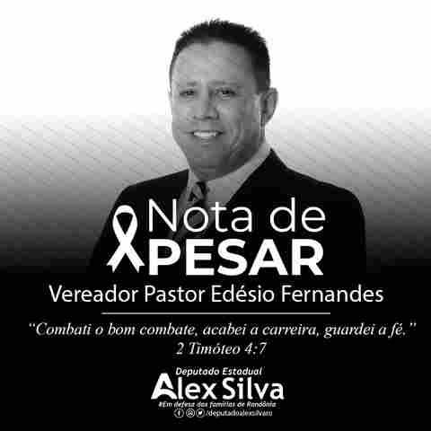 Nota de Pesar do deputado Alex Silva pelo falecimento do vereador Edesio Fernandes