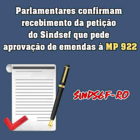 Parlamentares confirmam recebimento da petição do Sindsef que pede aprovação de emendas à MP 922