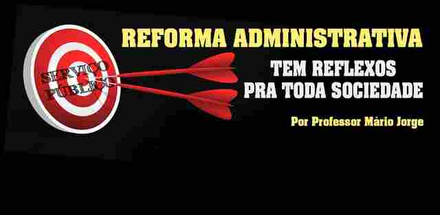 Reforma Administrativa tem reflexos pra toda sociedade, afirma professor Mário Jorge