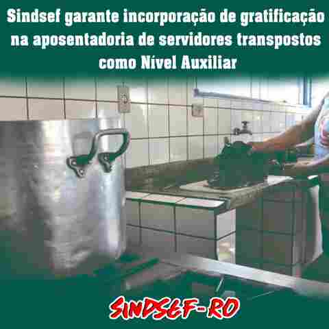 Sindsef garante incorporação de gratificação na aposentadoria de servidores transpostos como nível auxiliar