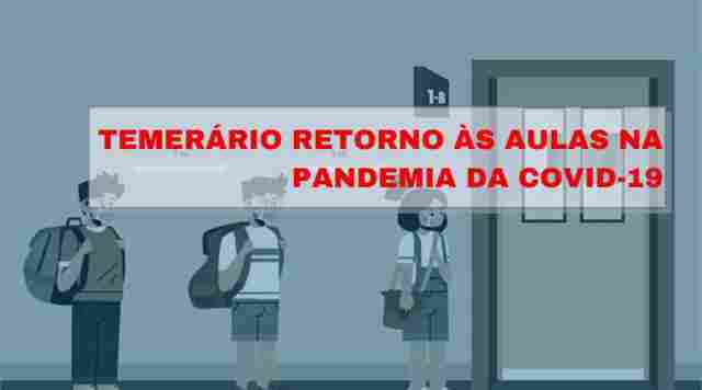 Temerário retorno às aulas na pandemia da Covid-19