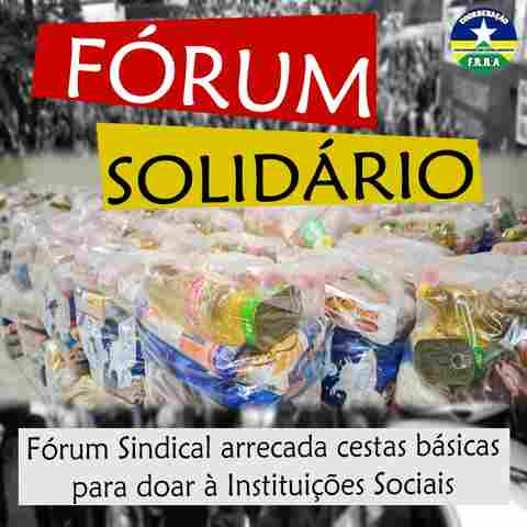 Fórum Solidário: Entidades Sindicais arrecadam mais de 120 cestas básicas para doar à instituições sociais
