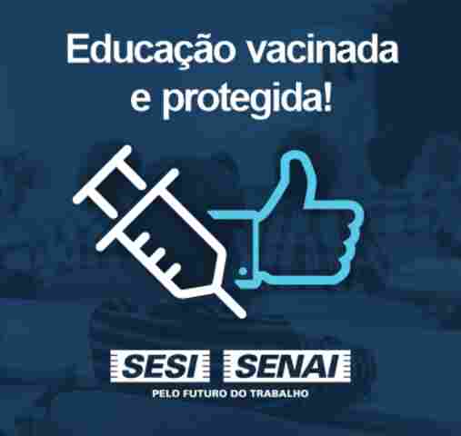 Profissionais da educação do Sesi e Senai completam ciclo vacinal