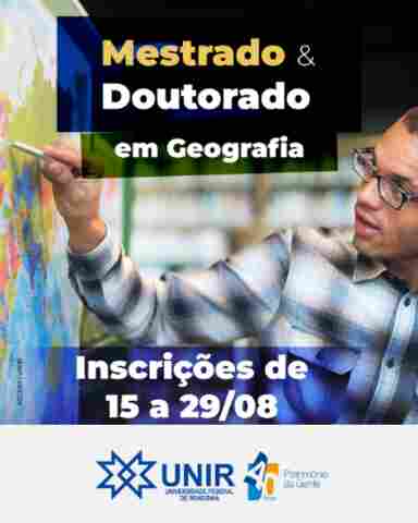 Unir abre processo seletivo para mestrado e doutorado em Geografia