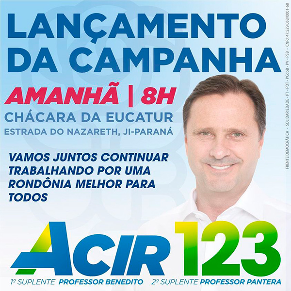 Acir Gurgacz anuncia retorno à campanha com lançamento da candidatura em Ji-Paraná