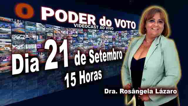 Rosangela Lázaro ao vivo a partir das 15 horas, no Videocast “O Poder do Voto”; participe