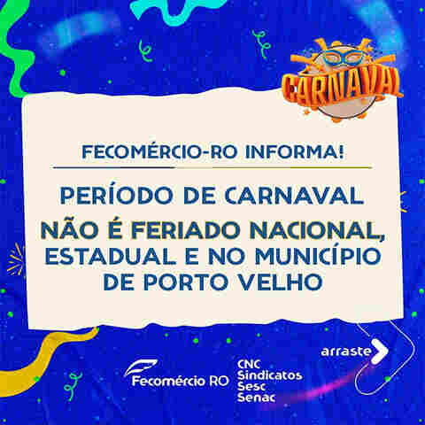 Fecomércio alerta que período de Carnaval não tem feriado