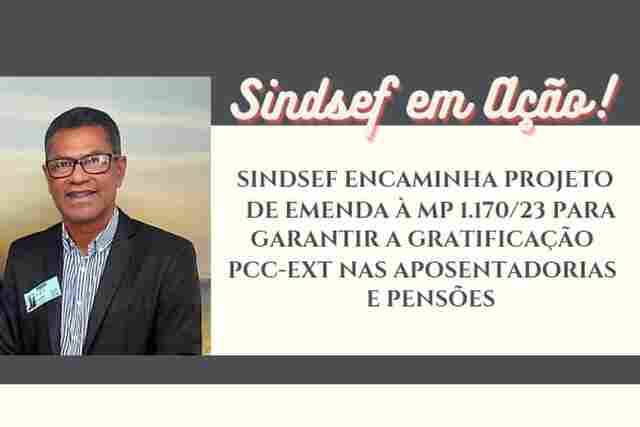 Sindsef encaminha minuta de projeto de emenda para garantir a gratificação PCC-Ext nas aposentadorias e pensões