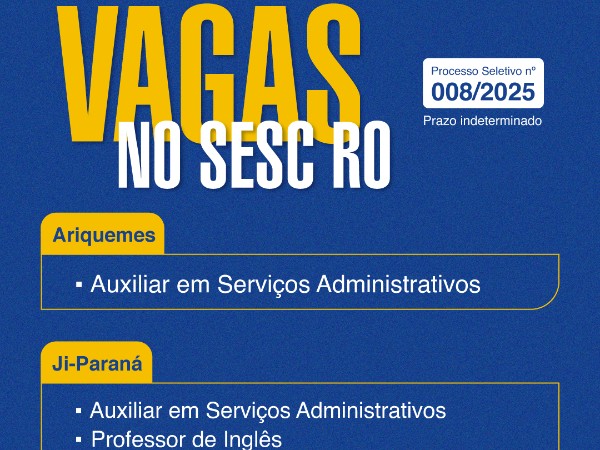 Sesc Rondônia abre inscrições para processo seletivo em várias cidades com salários de até R$ 4.662