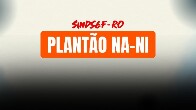 Sindsef-RO realiza “Plantão NA e NI” nesta sexta-feira em Porto Velho; atendimento também será levado ao interior