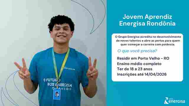 &Uacute;ltimo dia: Energisa encerra nesta ter&ccedil;a as inscri&ccedil;&otilde;es para Jovem Aprendiz em Porto Velho