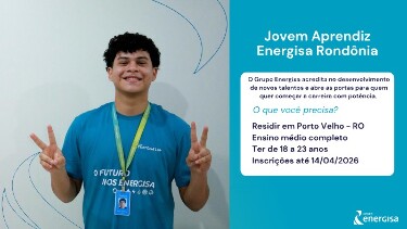 &Uacute;ltimo dia: Energisa encerra nesta ter&ccedil;a as inscri&ccedil;&otilde;es para Jovem Aprendiz em Porto Velho