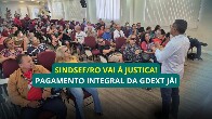 Sindsef/RO vai &agrave; Justi&ccedil;a para garantir o pagamento integral da GDEXT aos servidores transpostos
