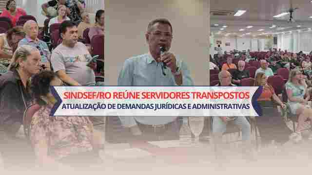Sindsef/RO re&uacute;ne servidores Transpostos para atualiza&ccedil;&atilde;o de demandas jur&iacute;dicas e administrativas
