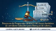 Processos de Progress&atilde;o: Sindsef/RO busca herdeiros de servidores falecidos para libera&ccedil;&atilde;o de valores