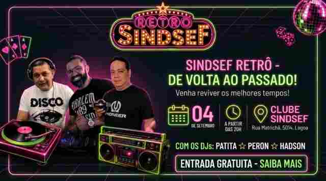 Viagem no tempo: Sindsef promove grande festa Retr&ocirc; com entrada liberada
