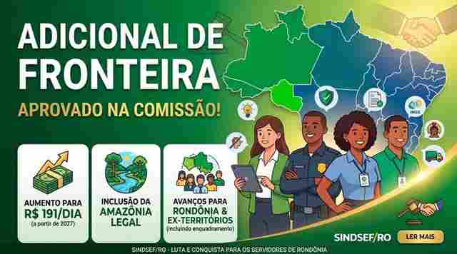 Sindsef/RO: adicional de fronteira para servidores passa em comiss&atilde;o e vai &agrave; C&acirc;mara