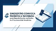 Sindsef/RO convoca herdeiros e servidores para regulariza&ccedil;&atilde;o de dados no processo dos Anu&ecirc;nios