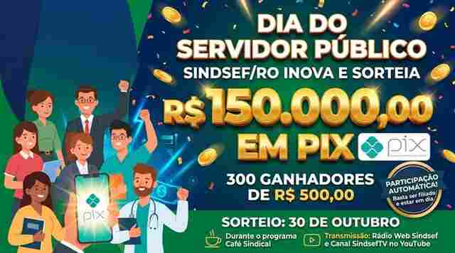 Sindsef/RO inova no Dia do Servidor P&uacute;blico e vai sortear R$ 150 mil via PIX para filiados